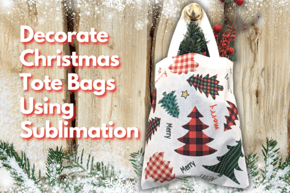 Download Decorate Christmas Tote Bags Using Sublimation - Bags Collection